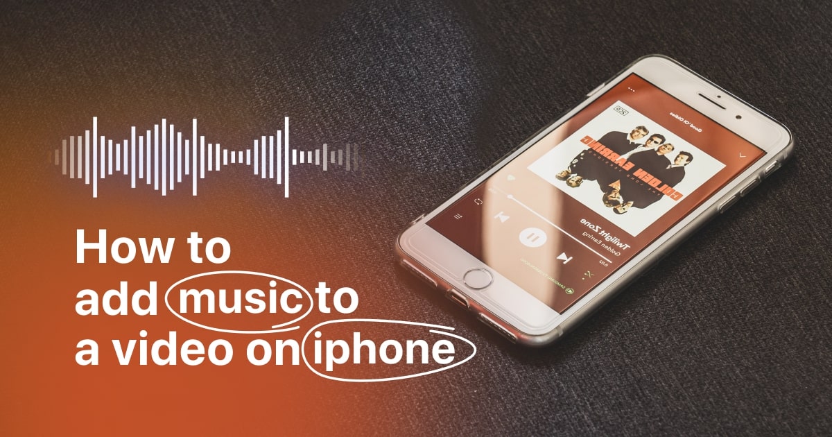 3 Best Ways to Add Music to a Video on iPhone (Free & Paid)