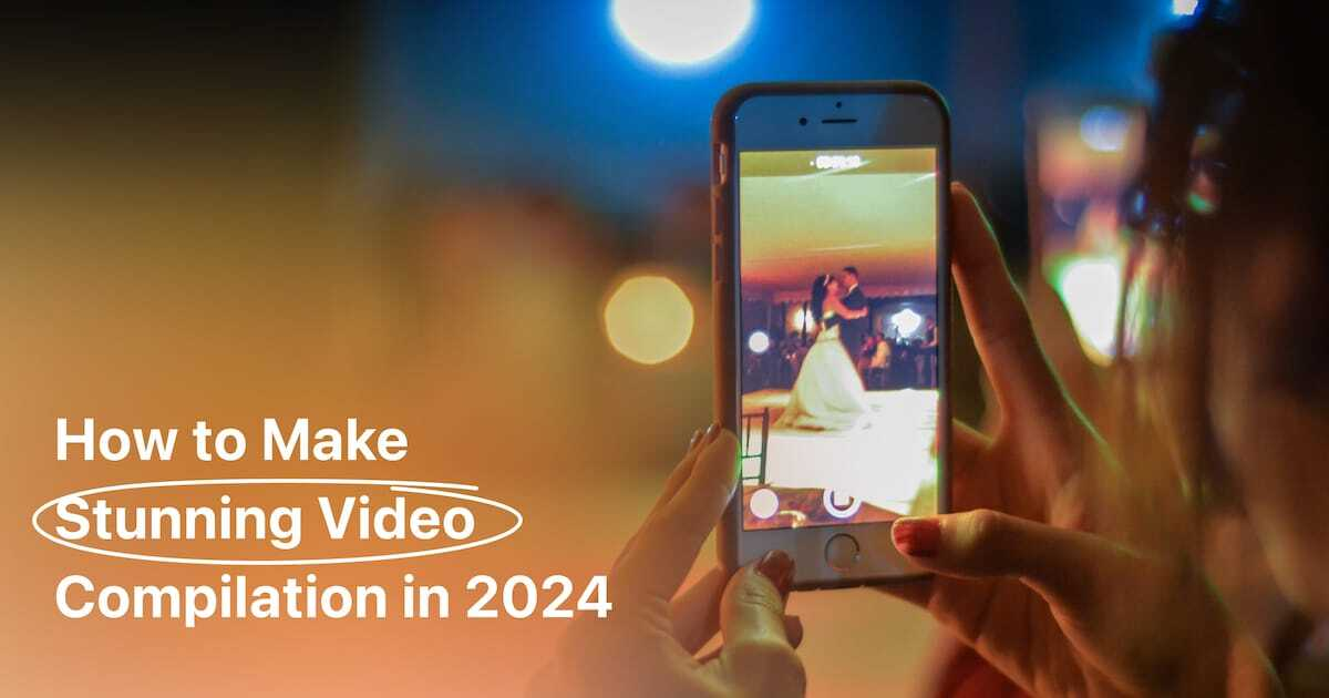 Cover image of post How to Make Stunning Video Compilation in 2024